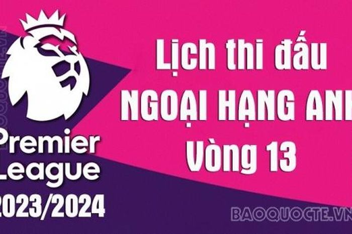 Lịch thi đấu Ngoại hạng Anh 2023/24: Lịch thi đấu Ngoại hạng Anh vòng 13 - Man City vs Liverpool, Everton vs MU