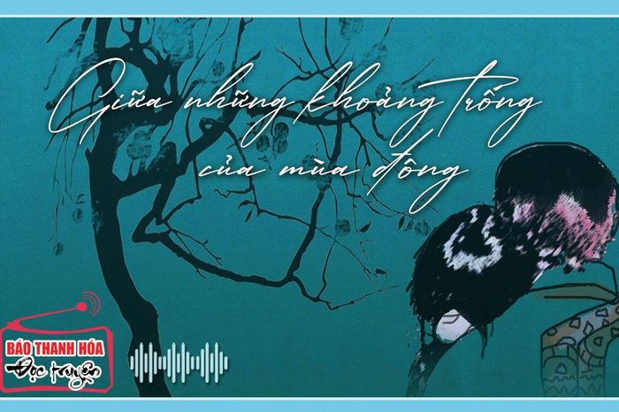 Tản văn: Giữa những khoảng trống của mùa đông