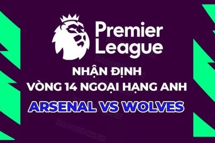 Nhận định, soi kèo Arsenal vs Wolves, 22h00 ngày 2/12 - Vòng 14 Ngoại hạng Anh
