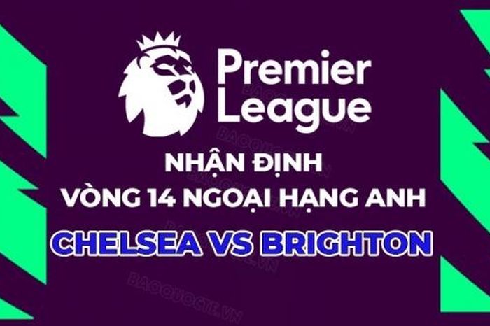 Nhận định, soi kèo Chelsea vs Brighton, 21h00 ngày 3/12 - Vòng 14 Ngoại hạng Anh