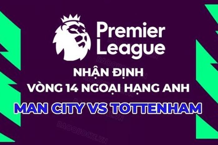 Nhận định, soi kèo Man City vs Tottenham, 23h30 ngày 3/12 - Vòng 14 Ngoại hạng Anh