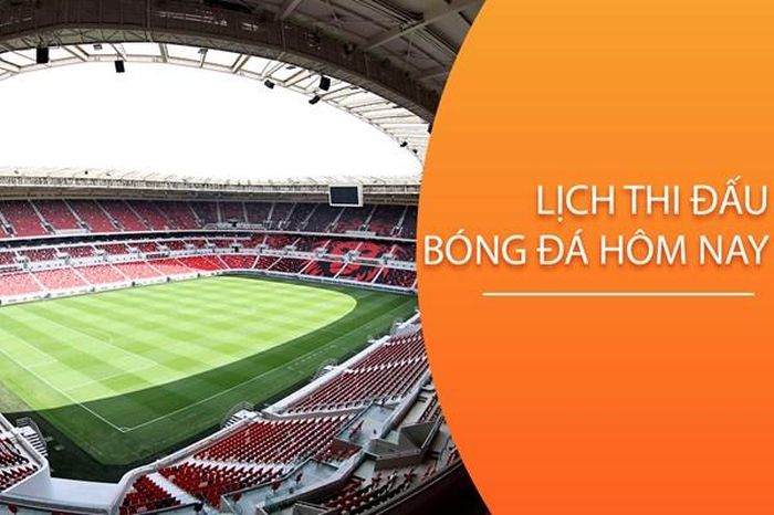 Lịch thi đấu bóng đá hôm nay ngày 3/3/2024