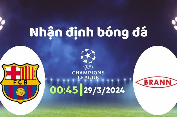 Nhận định bóng đá Nữ Barcelona vs Nữ Brann , 00h45 ngày 29/3: Khó có bất ngờ