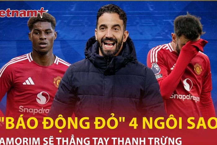 'Báo động đỏ' cho 4 ngôi sao MU sau trận ra mắt của Ruben Amorim