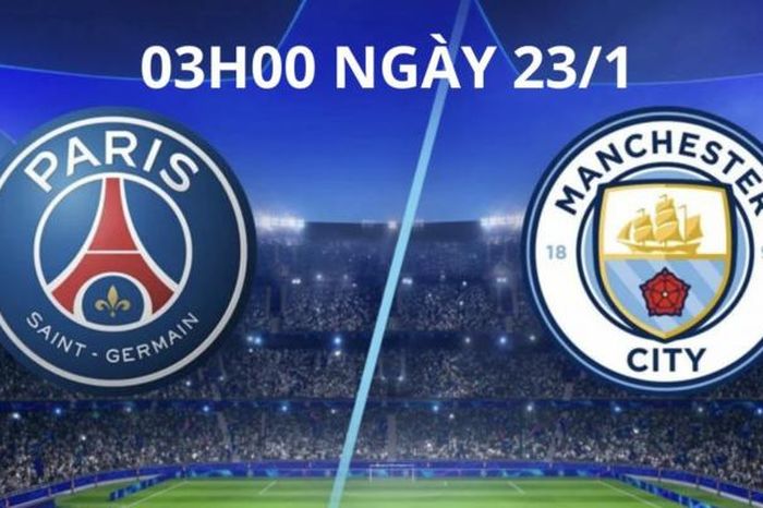 Nhận định PSG vs Man City, 3h ngày 23/1 tại Champions League