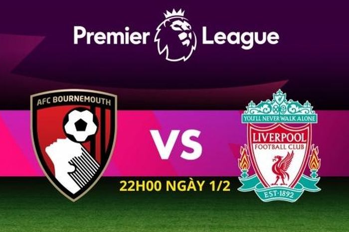 Nhận định trận đấu Bournemouth với Liverpool: Phần thắng nghiêng về Lữ đoàn đỏ