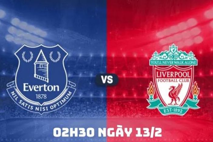 Everton vs Liverpool, 02h30 ngày 13/2: Liverpool sẽ chiến thắng