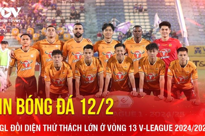 Tin bóng đá 12/2: HAGL đối diện thử thách lớn ở vòng 13 V-League 2024/2025