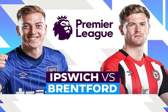Nhận định trận đấu Ipswich vs Brentford, 21h00 ngày 10.5: Ong tìm mật trên đất cằn Portman Road