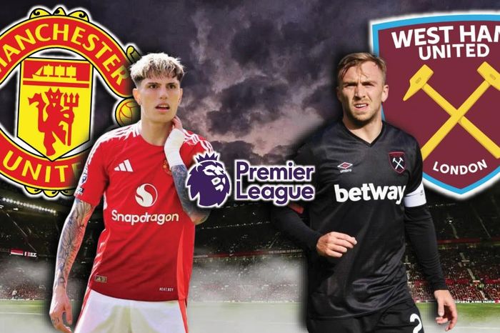 Dự đoán kết quả và đội hình ra sân trận MU vs West Ham