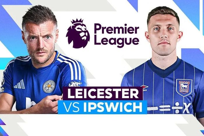 Nhận định trận đấu Leicester vs Ipswich, 21h00 ngày 18.5: Một thời để nhớ, một trận để đi
