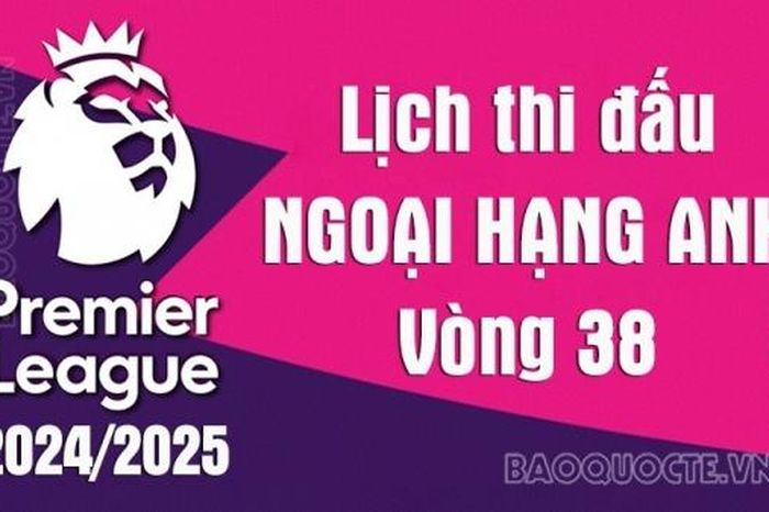 Lịch thi đấu Ngoại hạng Anh vòng 38: Liverpool vs Crystal Palace, MU vs Aston Villa, Tottenham vs Brighton