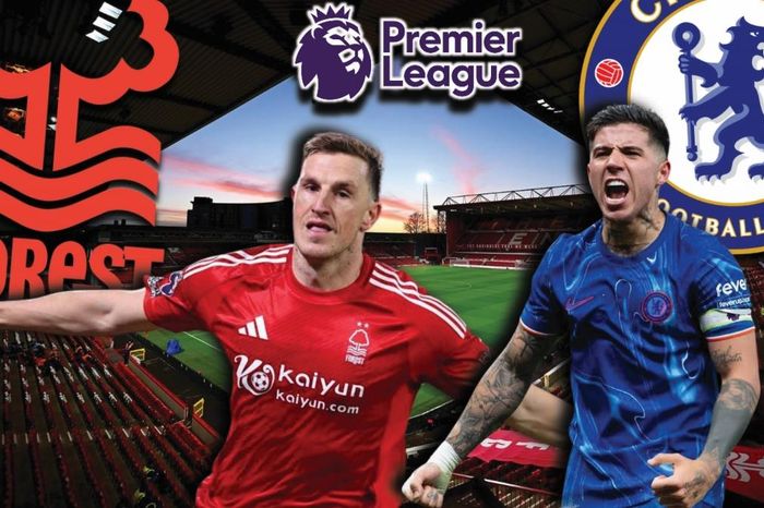 Dự đoán kết quả và đội hình ra sân trận Nottingham Forest vs Chelsea