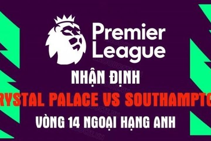 Nhận định trận đấu giữa Crystal Palace vs Southampton, 21h00 ngày 29/10 - Ngoại Hạng Anh