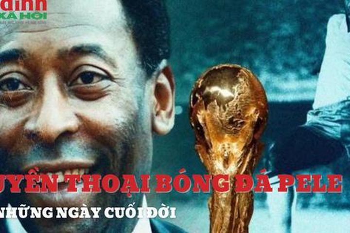 Huyền thoại bóng đá Pele và những ngày cuối đời