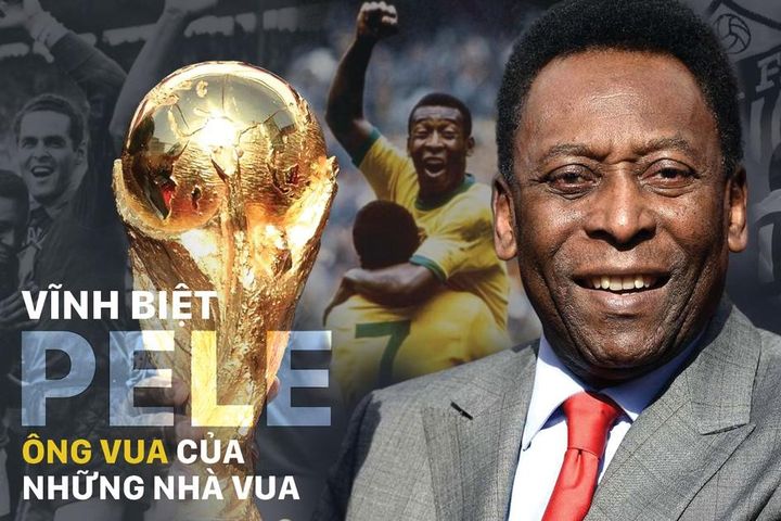 Vĩnh biệt Pele - ông vua của những nhà vua
