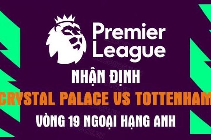Nhận định trận đấu giữa Crystal Palace vs Tottenham, 03h00 ngày 05/1 - Ngoại hạng Anh