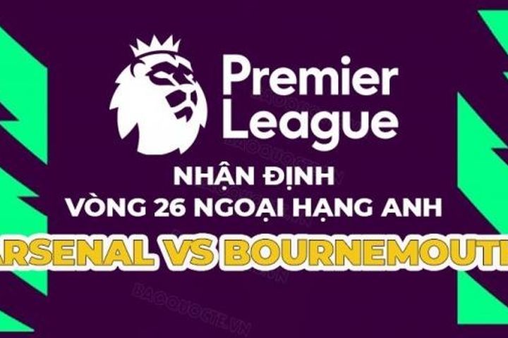 Nhận định trận đấu giữa Arsenal vs Bournemouth, 22h00 ngày 4/3 - vòng 26 Ngoại hạng Anh