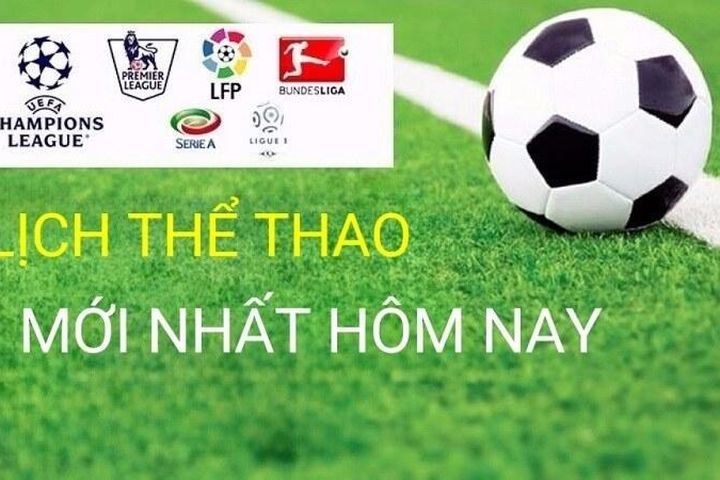 Lịch thể thao mới nhất hôm nay 8/3 và rạng sáng 9/3