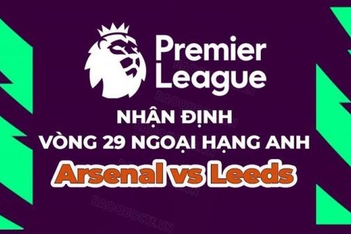 Nhận định trận đấu, soi kèo Arsenal vs Leeds, 21h00 ngày 1/4 - vòng 29 Ngoại hạng Anh