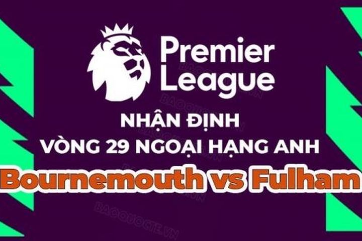 Nhận định trận đấu, soi kèo Bournemouth vs Fulham, 21h00 ngày 1/4 - vòng 29 Ngoại hạng Anh