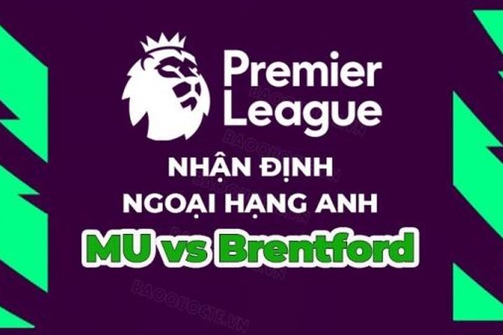 Nhận định trận đấu, soi kèo MU vs Brentford, 02h00 ngày 6/4 - Ngoại hạng Anh