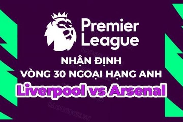 Nhận định, soi kèo Liverpool vs Arsenal, 22h30 ngày 9/4 - vòng 30 Ngoại hạng Anh