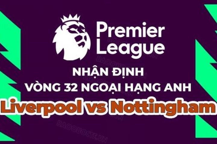 Nhận định, soi kèo Liverpool vs Nottingham, 21h00 ngày 22/4 - Vòng 32 Ngoại hạng Anh