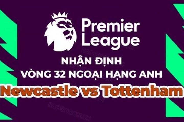 Nhận định, soi kèo Newcastle vs Tottenham, 20h00 ngày 23/4 - Vòng 32 Ngoại hạng Anh