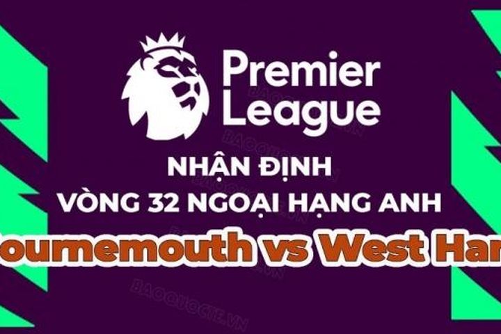 Nhận định, soi kèo Bournemouth vs West Ham, 20h00 ngày 23/4 - Vòng 32 Ngoại hạng Anh