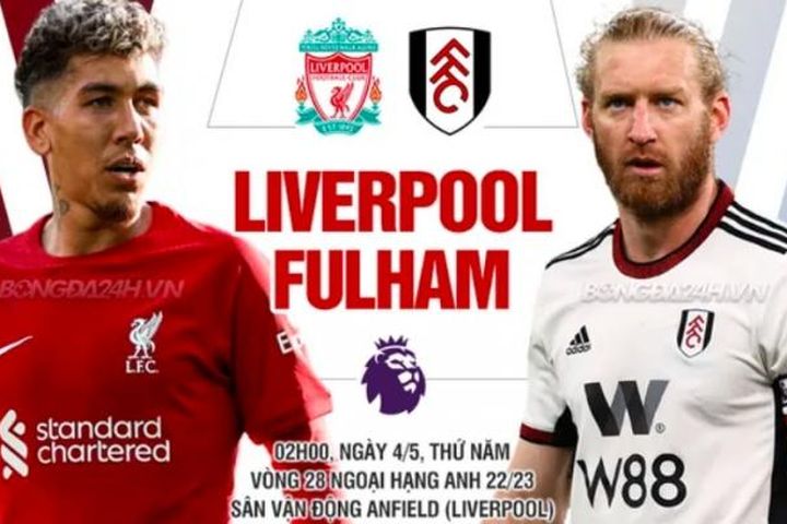 Nhận định Liverpool vs Fulham, 2h ngày 4/5 tại Ngoại hạng Anh