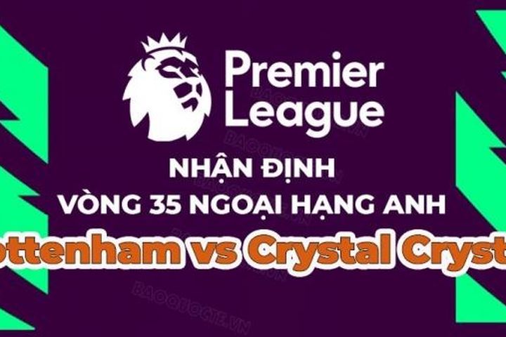 Nhận định, soi kèo Tottenham vs Crystal Crystal, 21h00 ngày 6/5 - Vòng 35 Ngoại hạng Anh