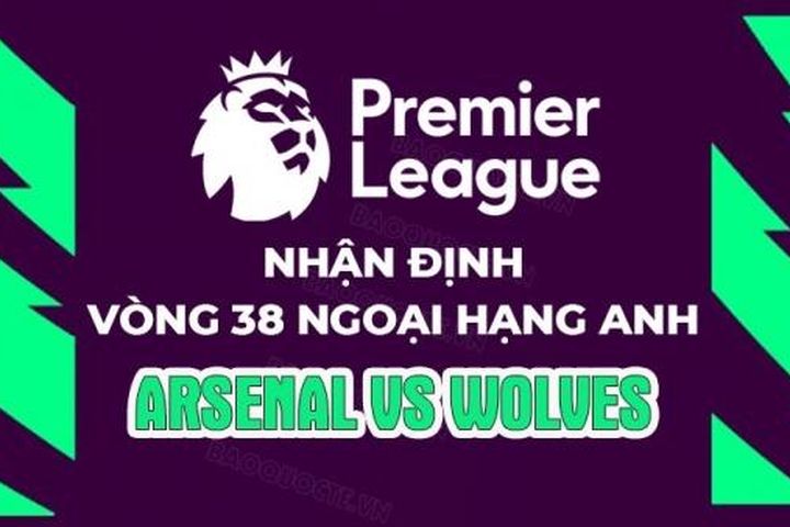 Nhận định, soi kèo Arsenal vs Wolves, 22h30 ngày 28/5 - Vòng 38 Ngoại hạng Anh