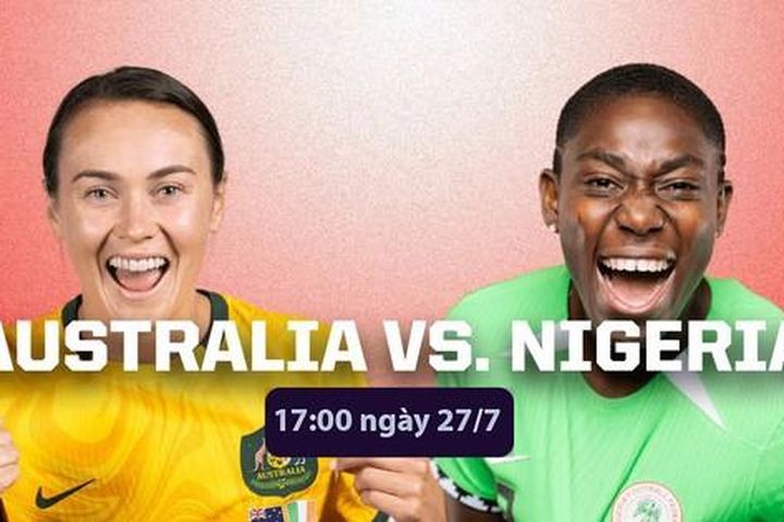 Nhận định nữ Australia vs nữ Nigeria, 17h00 ngày 27/7: Chật vật giật vé?