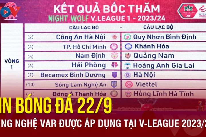 Tin bóng đá 22/9: V-League 2023/2024 tăng cường áp dụng VAR