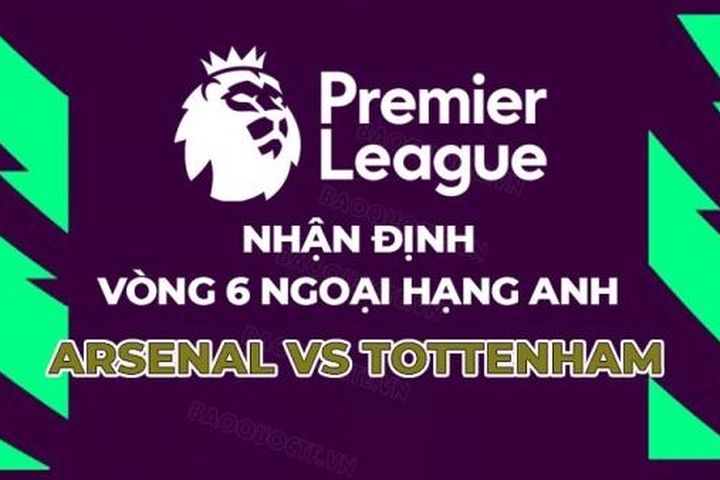 Nhận định, soi kèo Arsenal vs Tottenham, 20h00 ngày 24/9 - Vòng 6 Ngoại hạng Anh