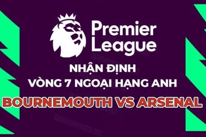 Nhận định, soi kèo Bournemouth vs Arsenal, 21h00 ngày 30/9 - Vòng 7 Ngoại hạng Anh